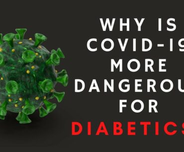 Why is COVID-19 More Dangerous for Diabetics?