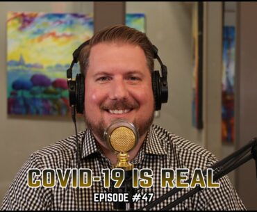 COVID-19 IS REAL | Episode 47