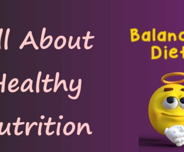 All About Daily Nutrition/All About Healthy Balanced Diet/Be Aware about your Health