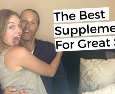 The Best Supplements For Great Sex