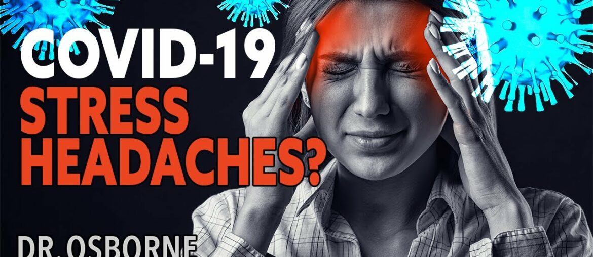 Is the COVID-19 craziness giving you stress headaches?
