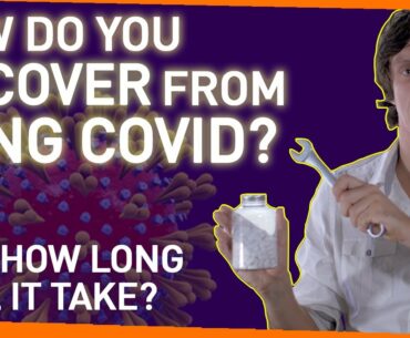 How Do You Recover From Long Covid? And How Long Will It Take?