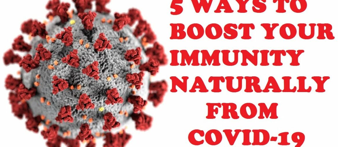 5 Ways To Boost Your Immunity Naturally To Protect From CORONAVIRUS
