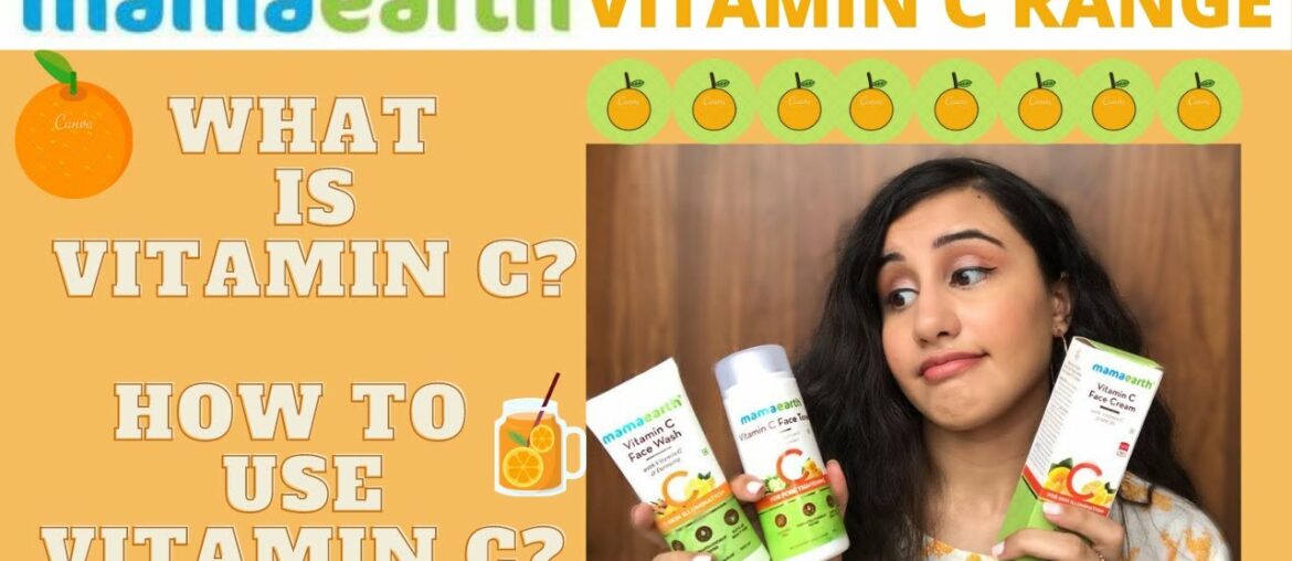 NEW MAMAEARTH VITAMIN C RANGE REVIEW | HOW TO USE VITAMIN C ON FACE | WHAT IS VITAMIN C?
