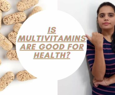Is multivitamins are good for health? multivitamin tablets for men & women| use or not|