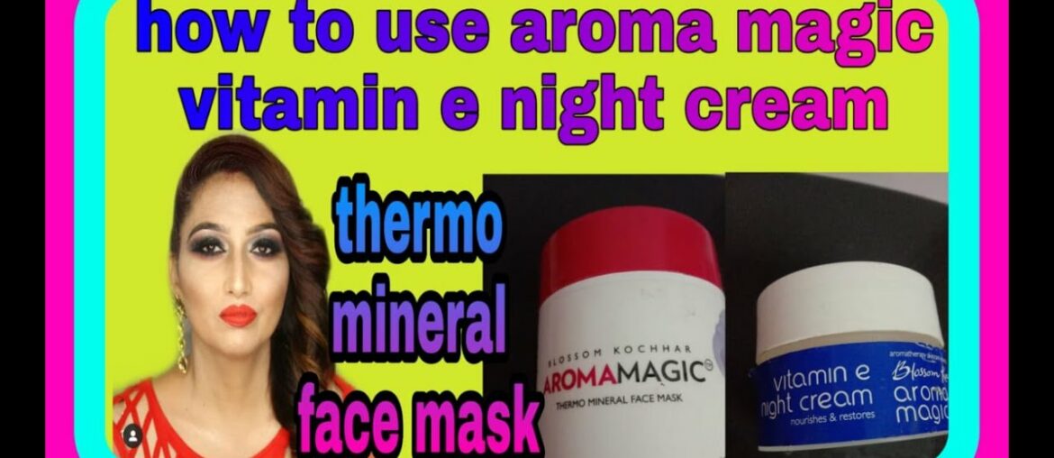 How to use Aroma magic vitamin e night cream || Thermo mineral face mask || How to use face mask