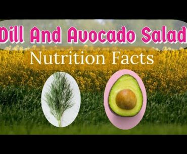 Nutrition Facts Of Dill And Avocado | Quick Recipe