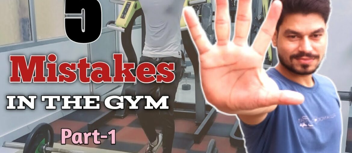5 Mistakes in The Gym | Mistakes in Gym Workout | Beginner Mistakes in Gym | Part-1