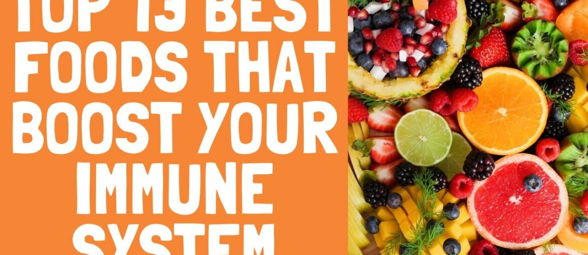 Top 13 Best Foods To Boost Your Immune System| How to Boost Your Immune Naturally