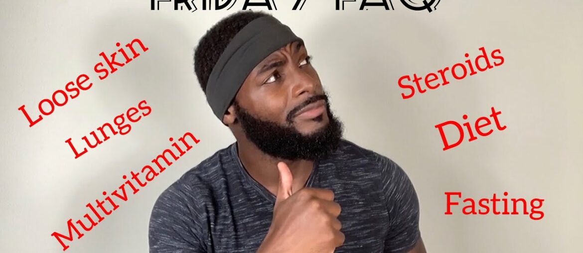 FAQ: Steroids, Lunges, Vitamin, Fasting, Loose Skin