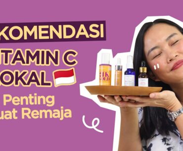 Vitamin C Lokal Terbaik Untuk Para Remaja! | Skincare 101