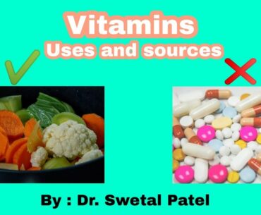 #vitamins Essential vitamins | uses and sources | vitamin deficiency | Dr. Swetal Patel
