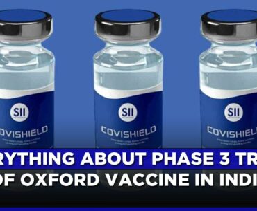 Oxford COVID-19 Vaccine Phase 3 Trials Begin In India