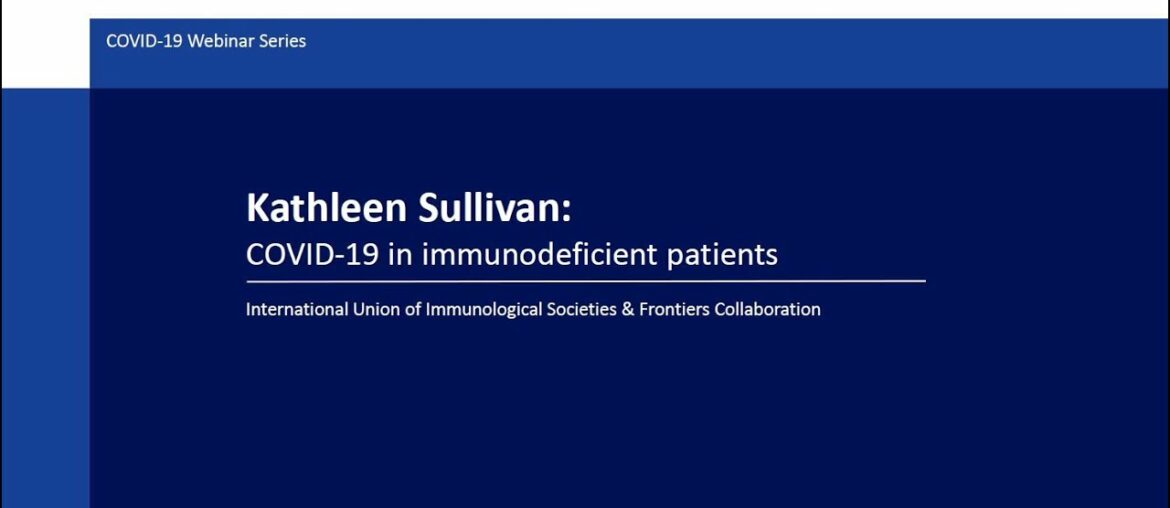 Kathleen Sullivan: COVID-19 in immunodeficient patients
