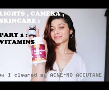 HOW I CLEARED MY ACNE , PART 1 : VITAMINS, NO ACCUTANE |VITAMIN B5 | ZINC | VITAMIN A