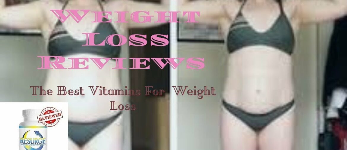Resurge Weight Loss Reviews: Best Vitamins For Weight Loss