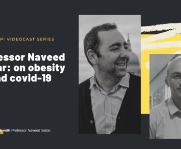 Professor Naveed Sattar: on obesity and covid-19