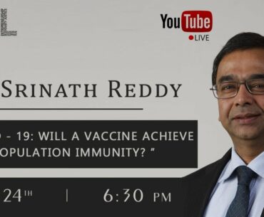 K. Srinath Reddy | COVID-19 : Will a vaccine achieve population immunity? | EML Webinar