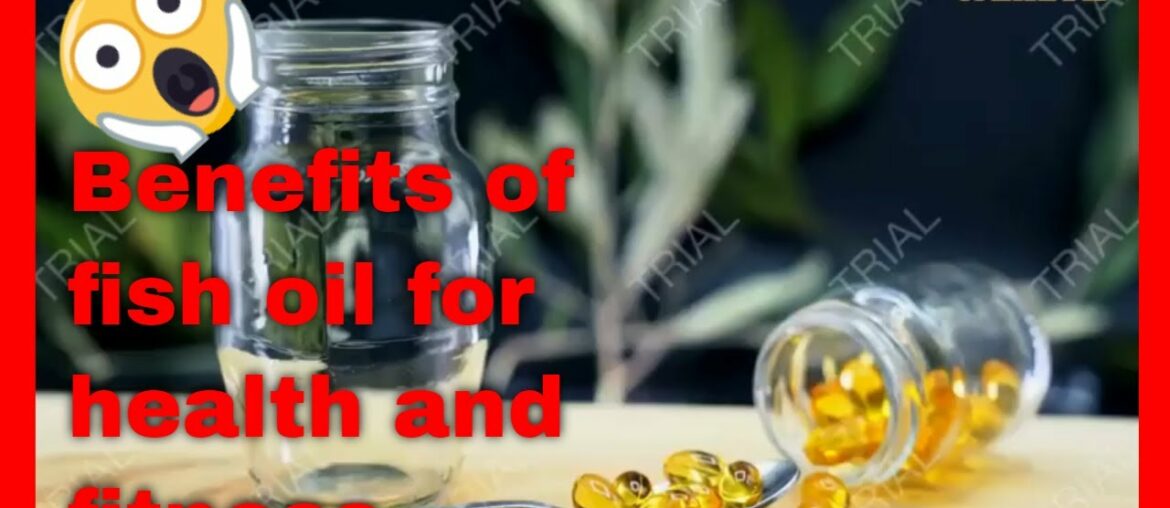 What are the benefits of fish oil for health and fitness