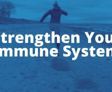 Healthy Ways to Strengthen Your Immune System During COVID-19