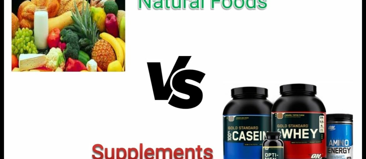 Foods vs Supplements, benefits and side effects of food and supplement