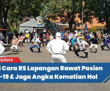 Begini Cara RS Lapangan Rawat Pasien Covid-19 & Jaga Angka Kematian Tetap Nol