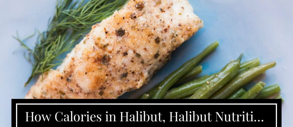 How Calories in Halibut, Halibut Nutrition Facts - Lose Weight With Us