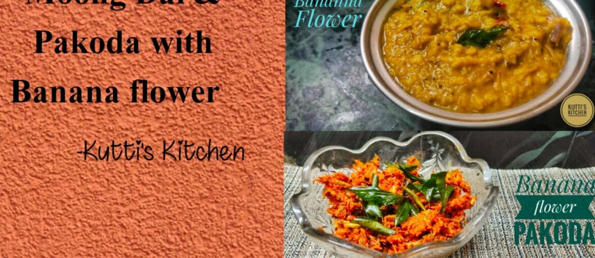 MOONG DAL & PAKODA WITH BANANA FLOWER ||TRADITIONAL RECIPES ||HEALTHY RECIPES || KUTTI'S KITCHEN