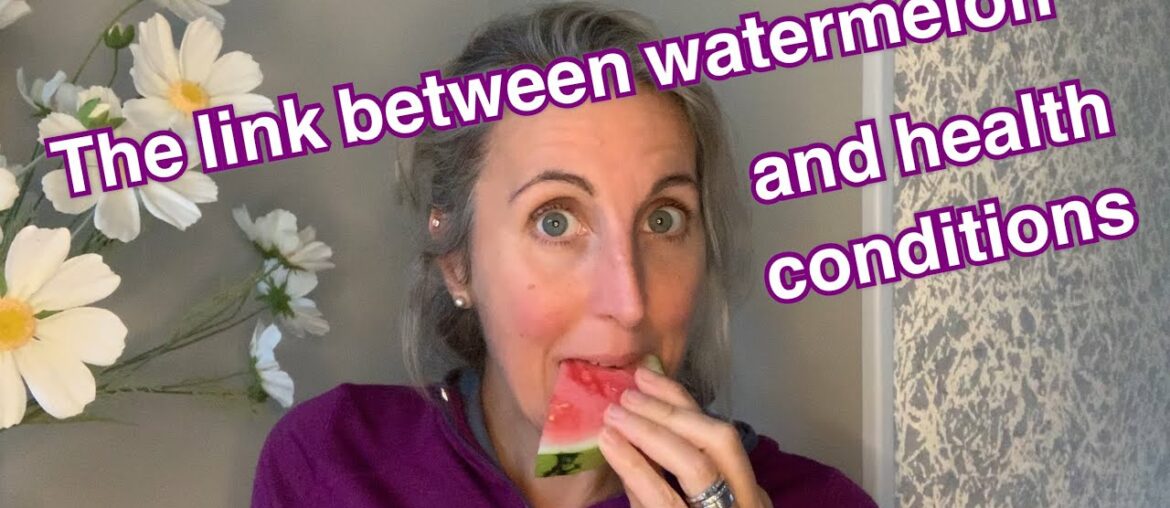 The link between watermelon and health conditions