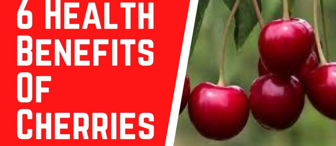 6 Health Benefits Of Cherries.