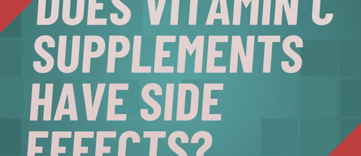 Does vitamin C supplements have side effects?