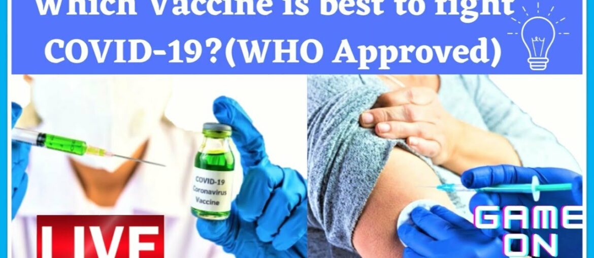 Which vaccine is best to fight against COVID-19? (WHO APPROVED)