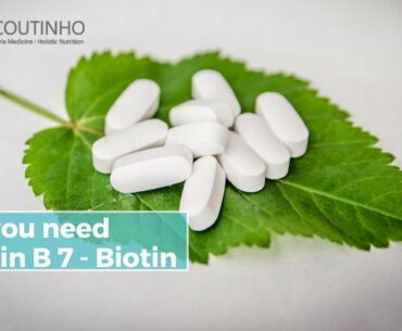 Why you Need Vitamin B 7 - Biotin