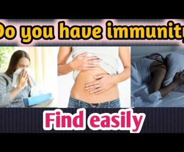 Low immunity symptoms..Some steps to check your immunity levels..corona virus immunity developing