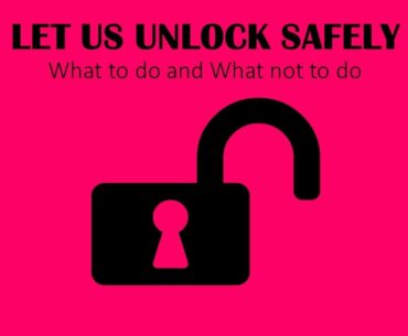 #Unlock #Covid 19 LET US UNLOCK SAFELY: Know What To Do And What Not To Do.