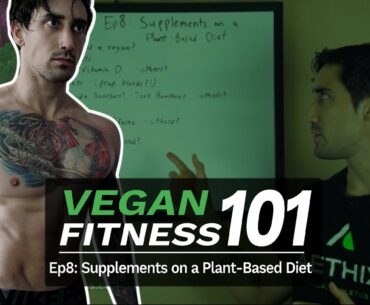 VEGAN FITNESS 101 - Ep 8 - Supplements on a Plant Based Diet (Do Vegans Need to Take Supplements?!)