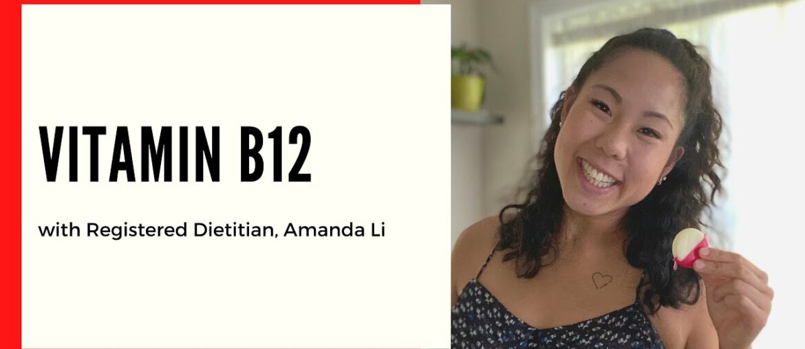 Are you getting enough Vitamin B12? with Registered Dietitian, Amanda Li