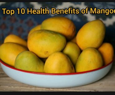 Top 10 Health Benefits of Mangoes l Health Tips| Wellness |Fruit | Nutrition | Twin Souls2.0