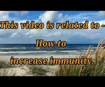 How to increase immunity power. Immunity power kaise bhadhye. Immunity booster foods.