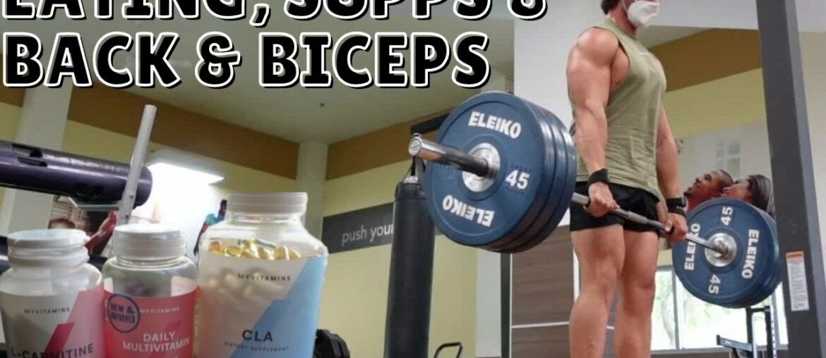Full Day Eating, Supplements & Back & Biceps!