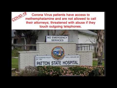 Methamphetamine available to COVID-19 State Hospital patients; not allowed to call their attorneys.