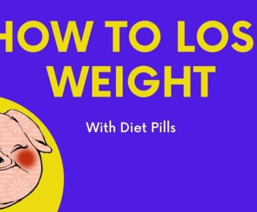 how to lose weight with diet pills