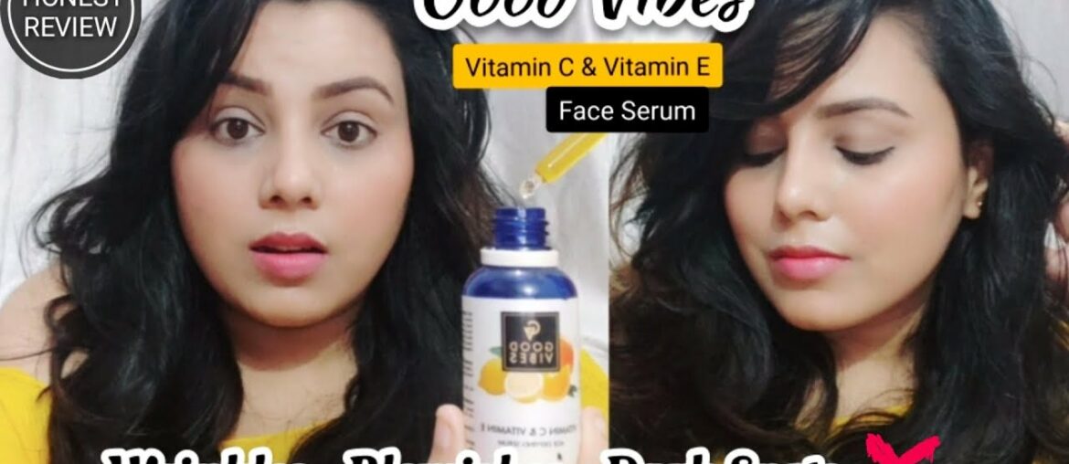 Good Vibes Vitamin C & Vitamin E Serum | Review & Results after 3 months | Anamika Sisodiya