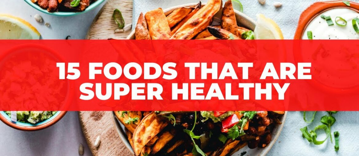 15 Foods That Are Super Healthy || Balanced Diet || Health and Fitness
