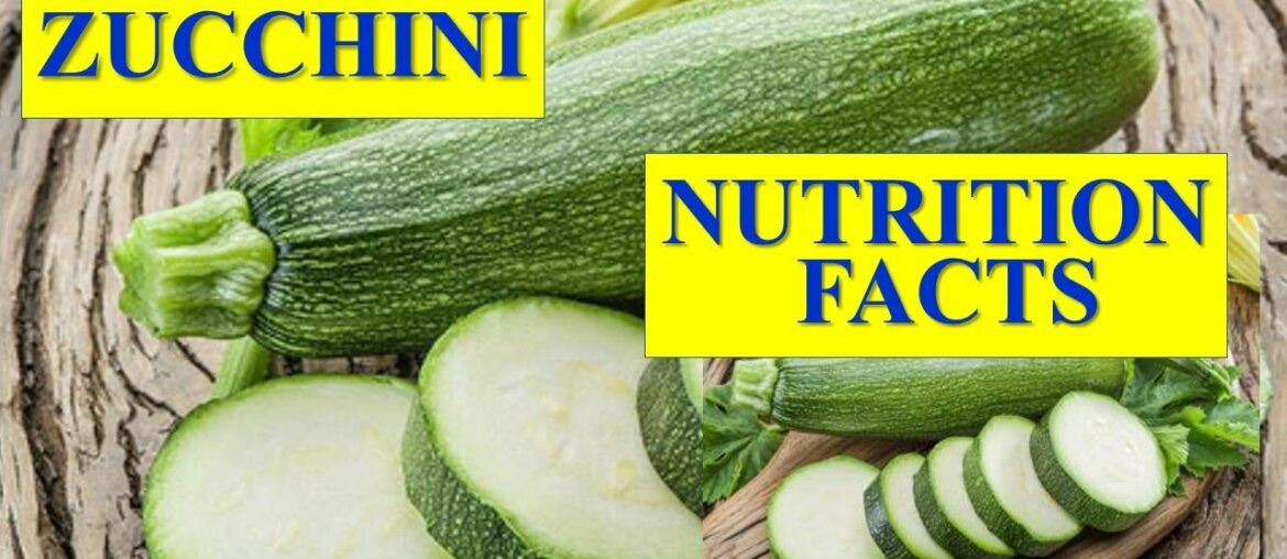 HEALTH BENEFITS AND NUTRITION FACTS  -  ZUCCHINI VEGETABLE