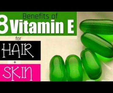 Top uses of vitamin e capsules for hair body and skin