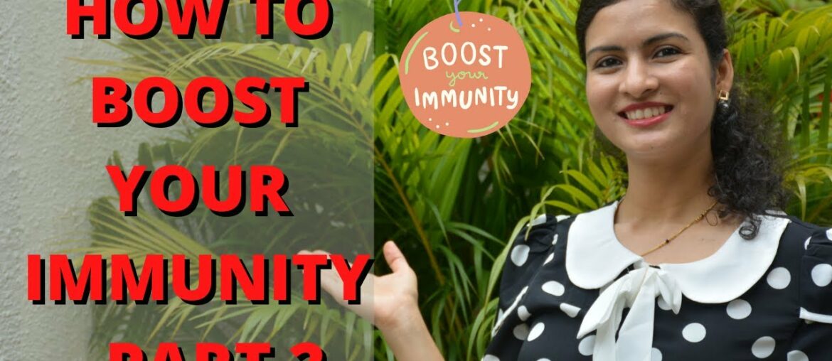 HOW TO BOOST YOUR IMMUNE SYSTEM | Immunity Boosters | Immunity Boosting Foods | Part 2 | 2020