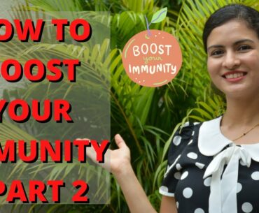 HOW TO BOOST YOUR IMMUNE SYSTEM - Part 2 | Immunity Boosters | Immunity Boosting Foods | 2020