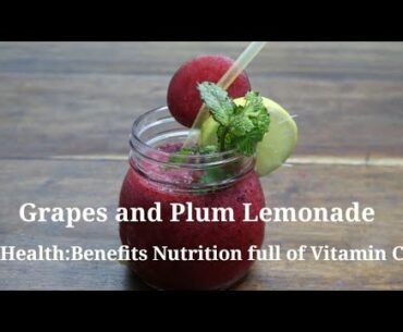 Grapes and Plum Lemonade [ Health Benefits Nutrition full of vitamin C ]