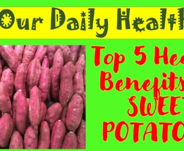 Top 5 Health Benefits of Sweet Potatoes